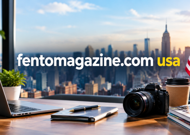 Fentomagazine.com USA: Everything You Need to Know About Fento Magazine