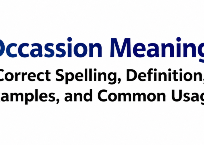 Occassion Meaning: Correct Spelling, Definition, Examples, and Common Usage