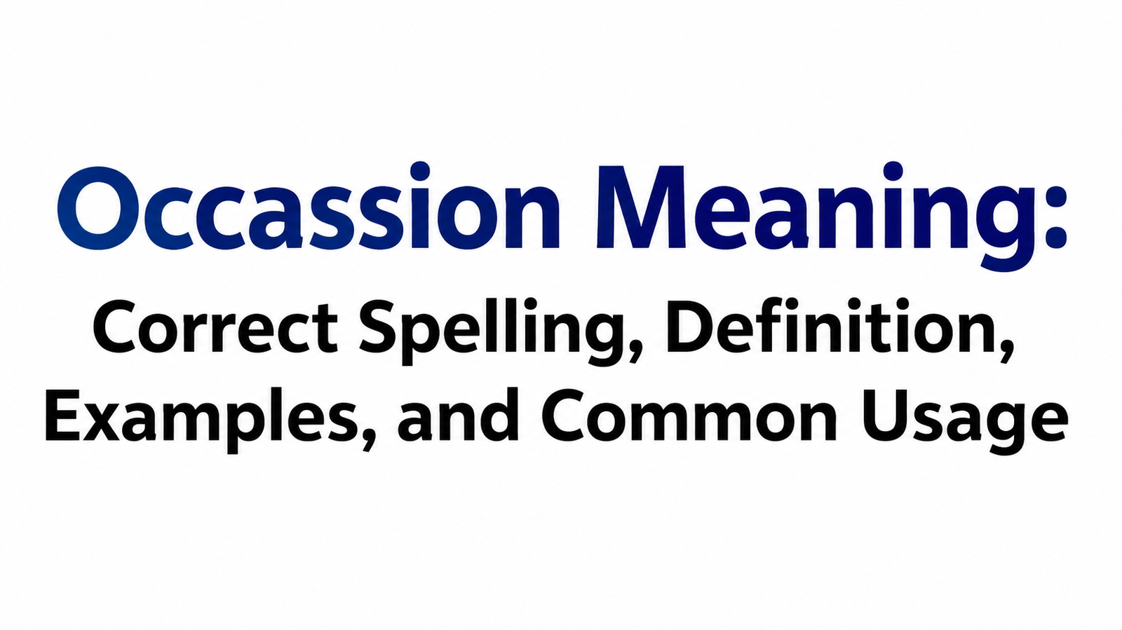 Occassion Meaning: Correct Spelling, Definition, Examples, and Common Usage