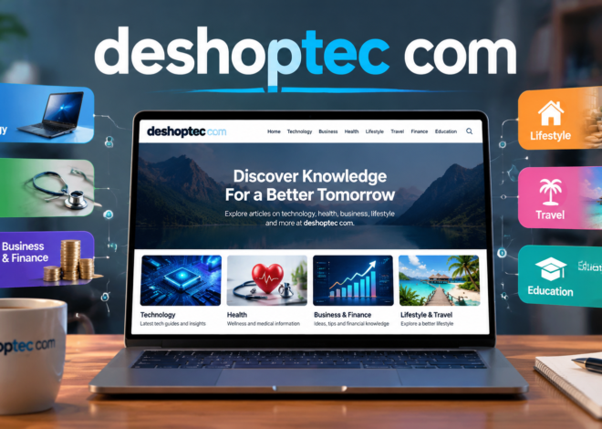 Deshoptec com: Understanding the Website, Features, Purpose, and What Users Should Know