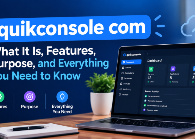 quikconsole com: What It Is, Features, Purpose, and Everything You Need to Know
