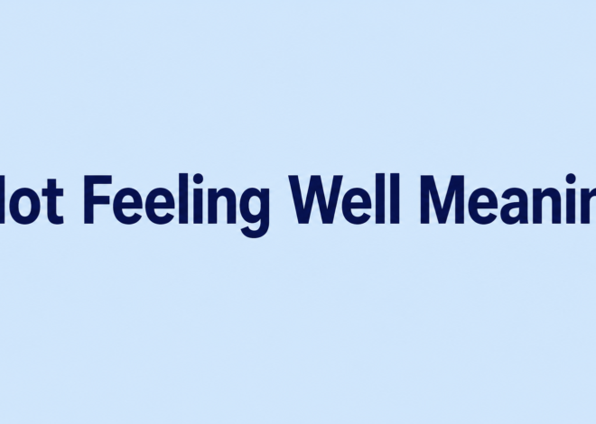 Not Feeling Well Meaning: Definition, Examples, Usage, and Mental Meaning