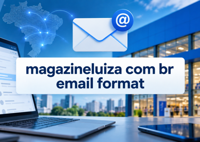 magazineluiza com br email format Explained: Understanding Magazine Luiza Corporate Email Structure