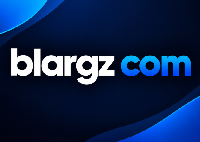 Blargz Com Explained: Features, Content, Benefits, and What You Should Know