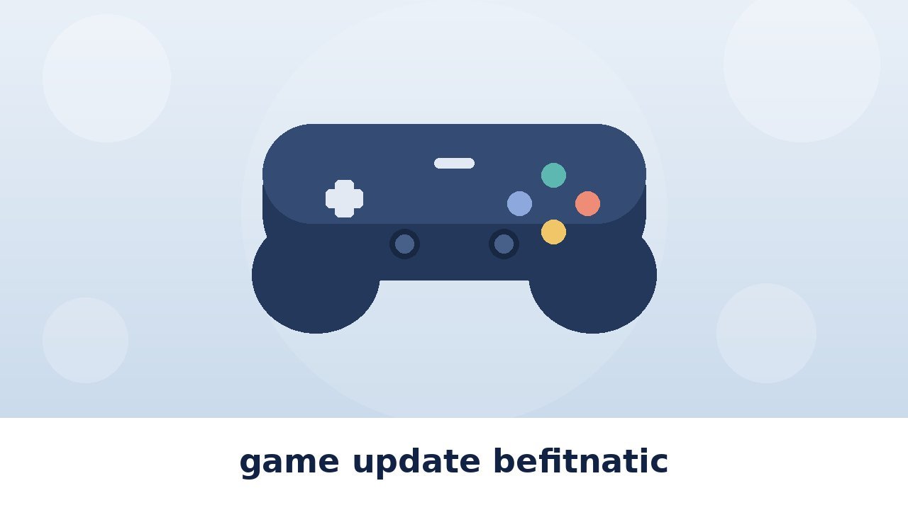 game update befitnatic: What the Befitnatic Game Updates Section Really Covers, and How Far Its Record Goes