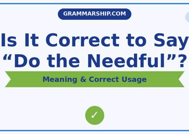 Is It Correct to Say “Do the Needful”?