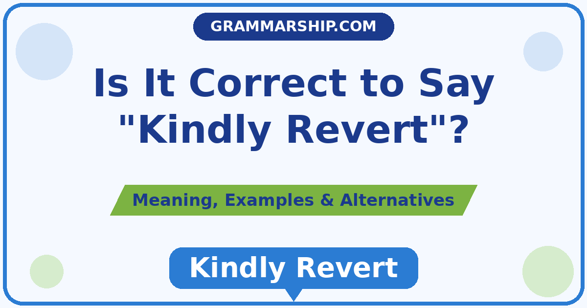 Is It Correct to Say “Kindly Revert”?