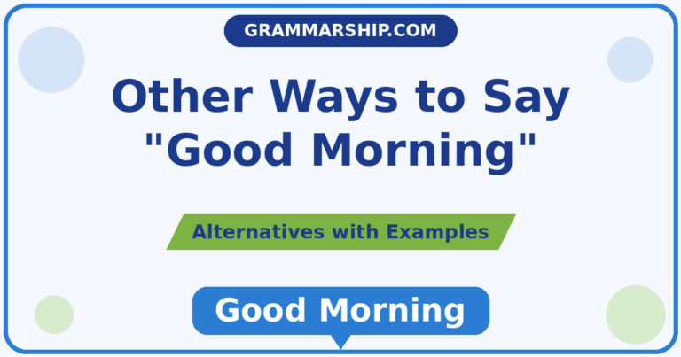 30 Other Ways to Say "Good Morning" (With Examples) - grammarship.com