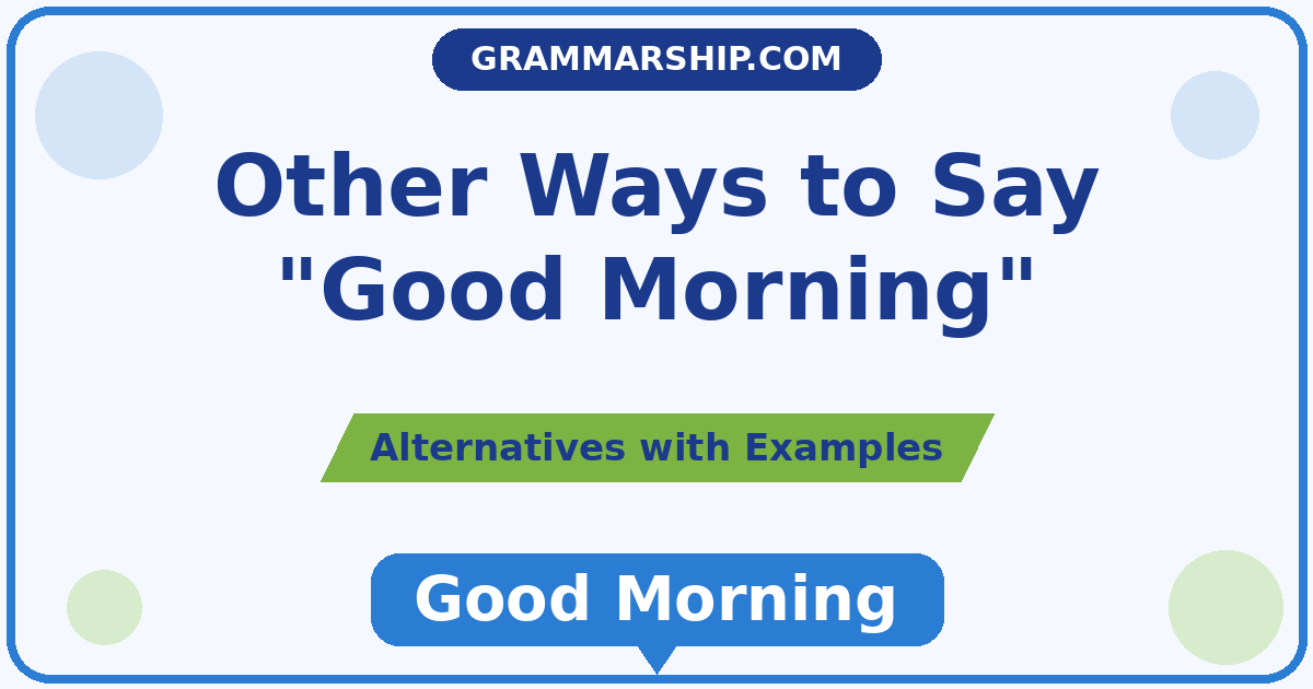 30 Other Ways to Say “Good Morning” (With Examples)