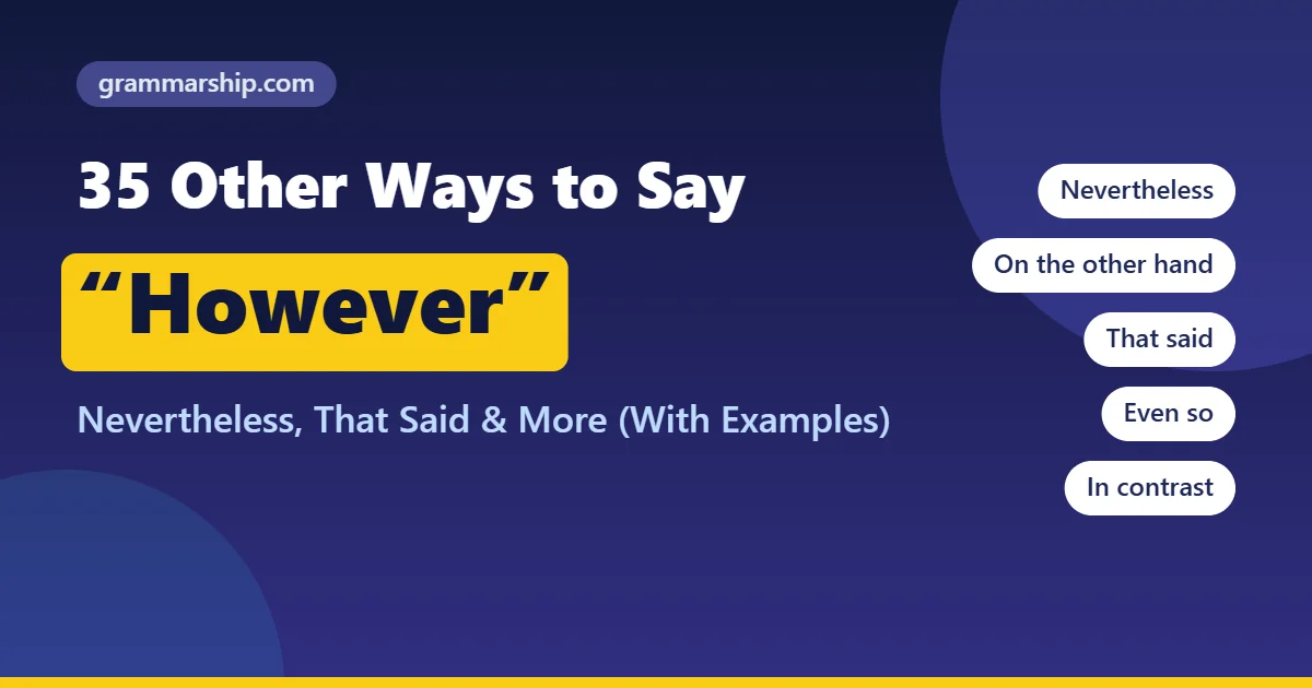 35 Other Ways to Say “However” (With Examples)