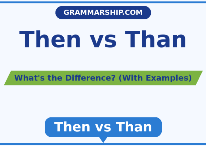 Then vs Than: What’s the Difference? (With Examples)